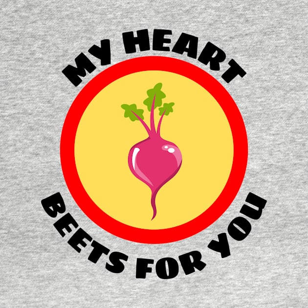 My Heart Beets For You - Beetroot Pun by Allthingspunny